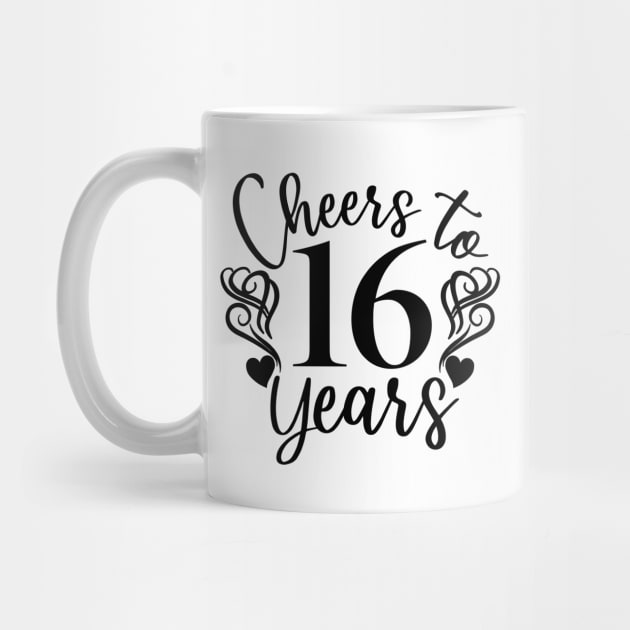 Cheers To 16 Years - 16th Birthday - Anniversary by Art Like Wow Designs